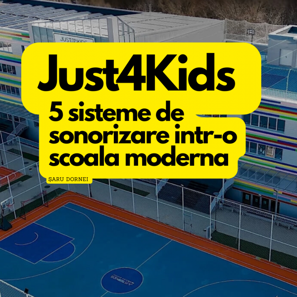 Cum am sonorizat Școala Privată Just4Kids: 5 sisteme integrate pentru educație modernă